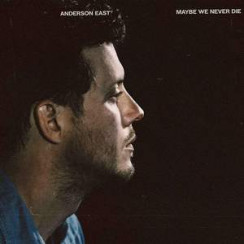 Album Cover Artwork for ROCK, RHYTHM & BLUES/Anderson East/Maybe We Never Die